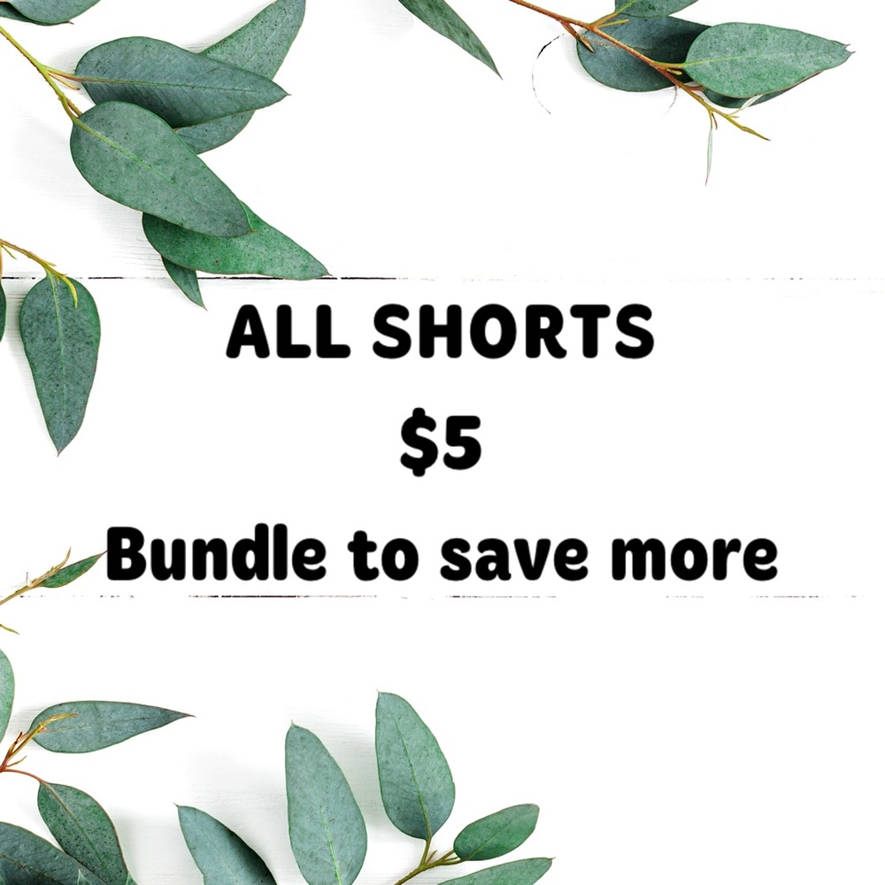 ALL SUMMER SHORTS $5